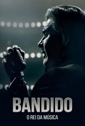 Filme Bandido - O Rei da Música Dublado / Dual Áudio