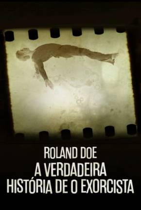 Série Roland Doe - A Verdadeira História de O Exorcista Dublada / Dual Áudio