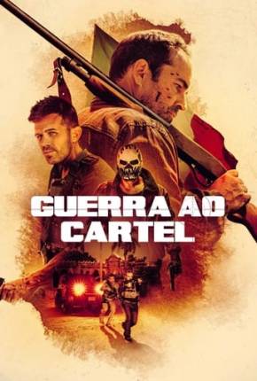 Filme Guerra ao Cartel Dublado / Dual Áudio