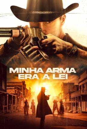 Filme Minha Arma Era a Lei Dublado / Dual Áudio