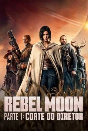 Filme Rebel Moon Parte 1 - Corte do Diretor Dublado / Dual Áudio