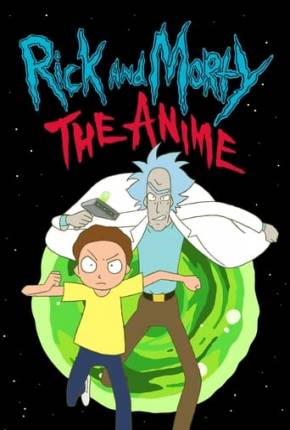 Anime Rick and Morty - O Anime - 1ª Temporada Dublado / Dual Áudio