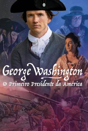 Filme George Washington - O Primeiro Presidente da América Dublado / Dual Áudio