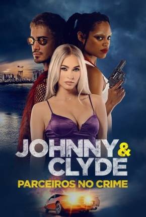 Filme Johnny e Clyde - Parceiros no Crime - Legendado e Dublado 