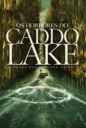 Filme Os Horrores do Caddo Lake Dublado / Dual Áudio