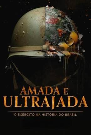 Série Amada e Ultrajada - O Exército na História do Brasil 1ª Temporada Nacional