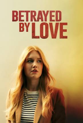 Filme Betrayed By Love - Legendado e Dublado 