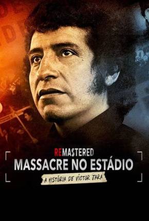 Filme ReMastered - Massacre no Estádio - A História de Victor Jara - Legendado 