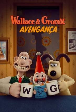 Filme Wallace e Gromit - Avengança Dublado / Dual Áudio