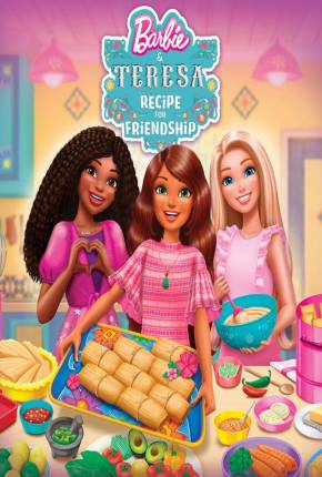 Filme Barbie e Teresa - Receita Para Amizade Dublado / Dual Áudio